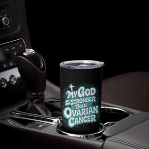My God is Stronger Than Ovarian Cancer Tumbler Cup TS10 Print Your Wear