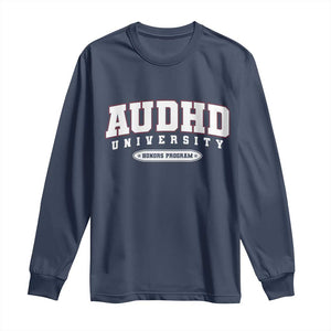 AUDHD Long Sleeve Shirt Neurodivergent ADHD Autism Awareness Neurotypical Gift TS10 Navy Print Your Wear
