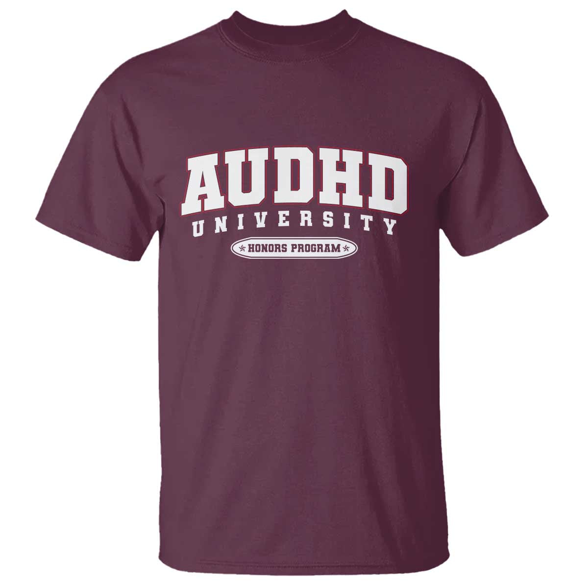 AUDHD T Shirt Neurodivergent ADHD Autism Awareness Neurotypical Gift TS10 Maroon Print Your Wear
