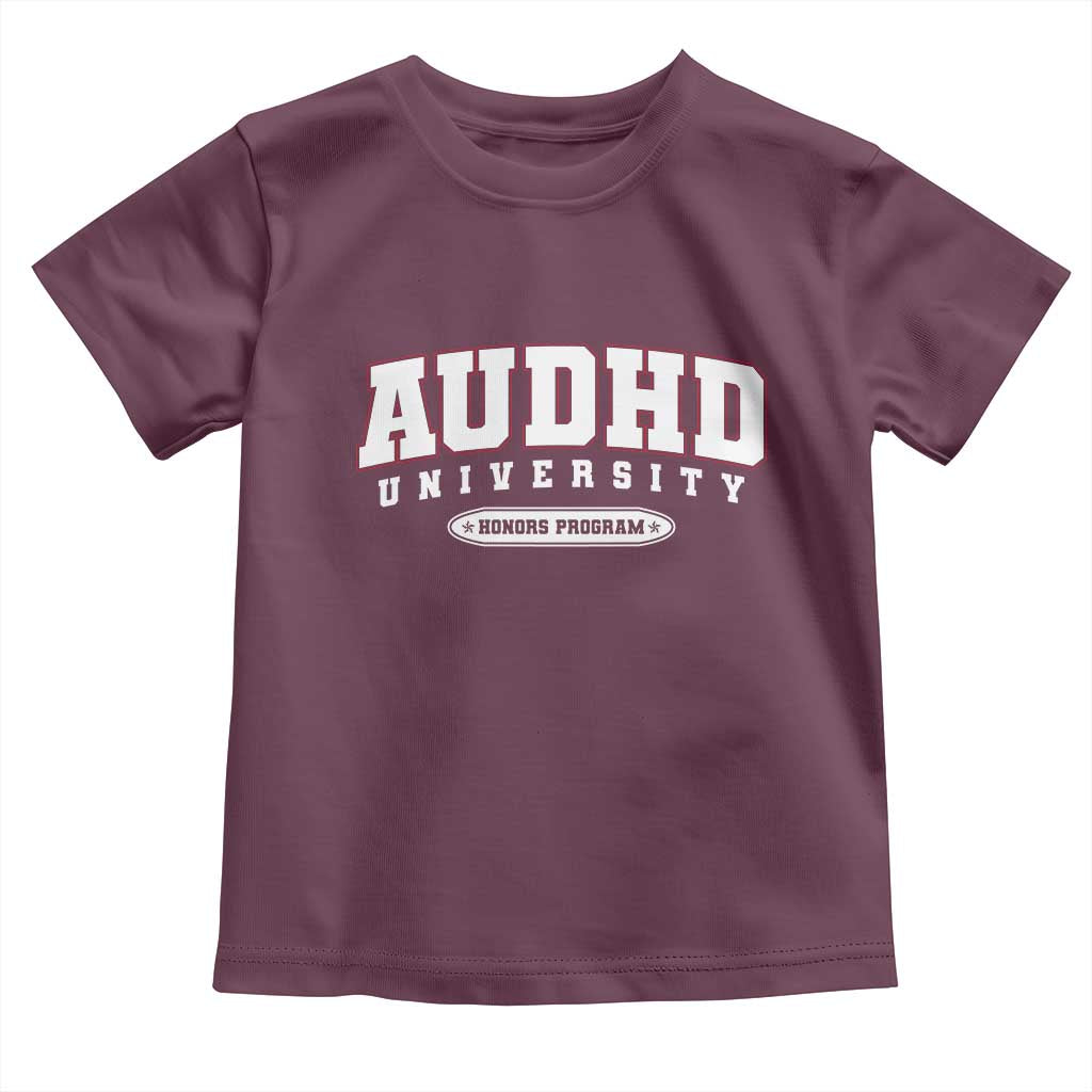 AUDHD Toddler T Shirt Neurodivergent ADHD Autism Awareness Neurotypical Gift TS10 Maroon Print Your Wear