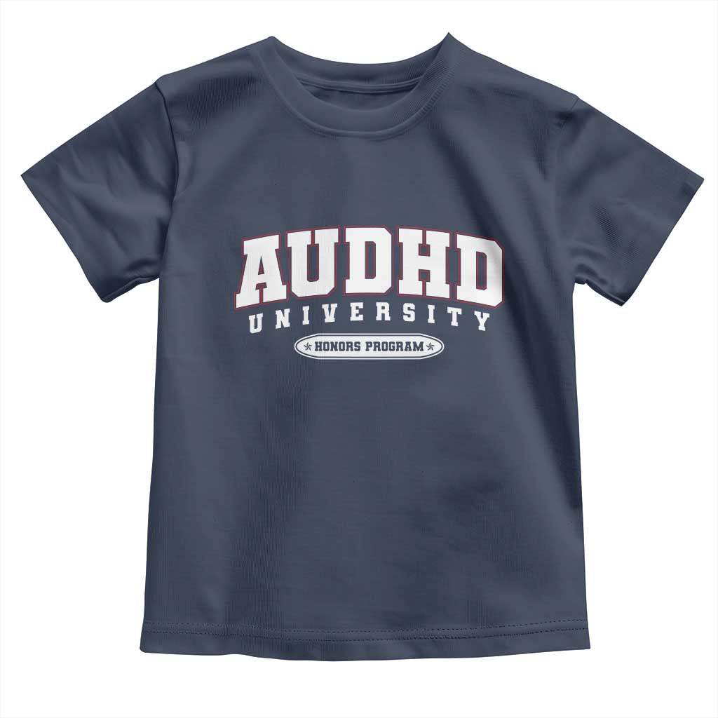 AUDHD Toddler T Shirt Neurodivergent ADHD Autism Awareness Neurotypical Gift TS10 Navy Print Your Wear