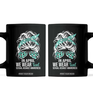 Sexual Assault Awareness Coffee Mug In April We Wear Teal Women TS10 Black Print Your Wear