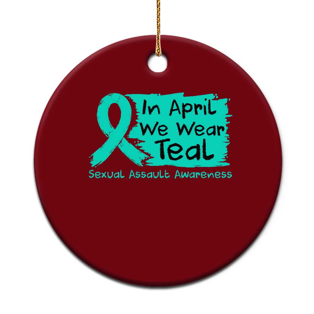 Sexual Assault Awareness Ceramic Ornament In April We Wear Teal TS10 1pc Red Print Your Wear