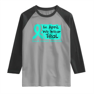 Sexual Assault Awareness Raglan Shirt In April We Wear Teal TS10 Sport Gray Black Print Your Wear