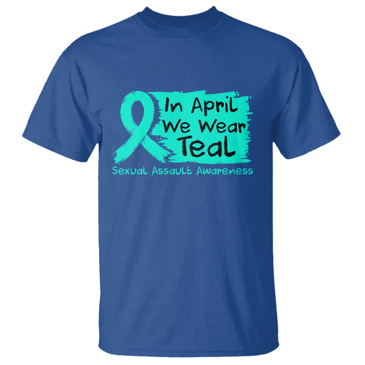 Sexual Assault Awareness T Shirt In April We Wear Teal TS10 Royal Blue Print Your Wear