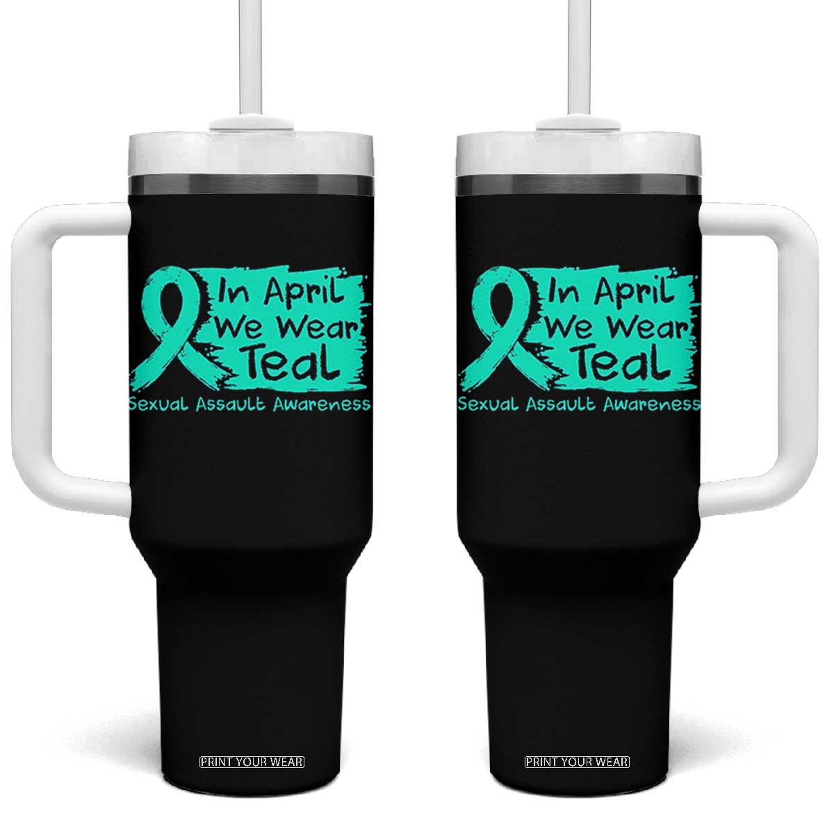 Sexual Assault Awareness Tumbler With Handle In April We Wear Teal TS10 One Size: 40 oz Black Print Your Wear