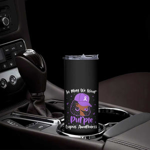 Lupus Awareness Skinny Tumbler African American Black Women Fight Lupus Purple Ribbon TS10 Print Your Wear
