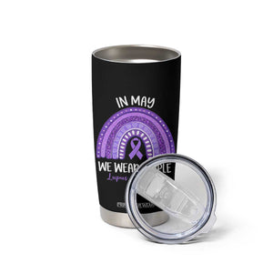 Lupus Awareness Tumbler Cup In May We Wear Purple Ribbon Rainbow TS10 Print Your Wear