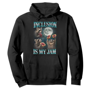 Inclusion Is My Jam Hoodie Raccoon Meme Neurodiversity SPED Teacher Gift TS10 Black Print Your Wear