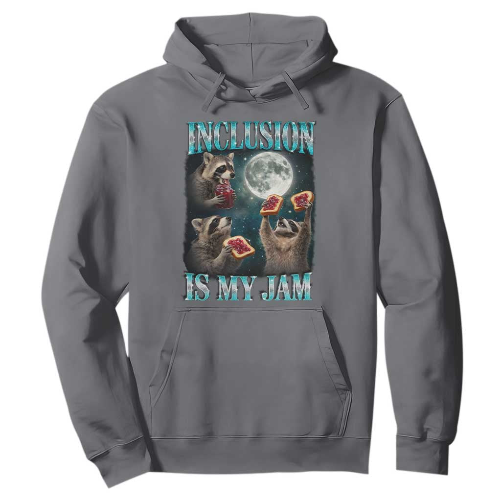 Inclusion Is My Jam Hoodie Raccoon Meme Neurodiversity SPED Teacher Gift TS10 Charcoal Print Your Wear