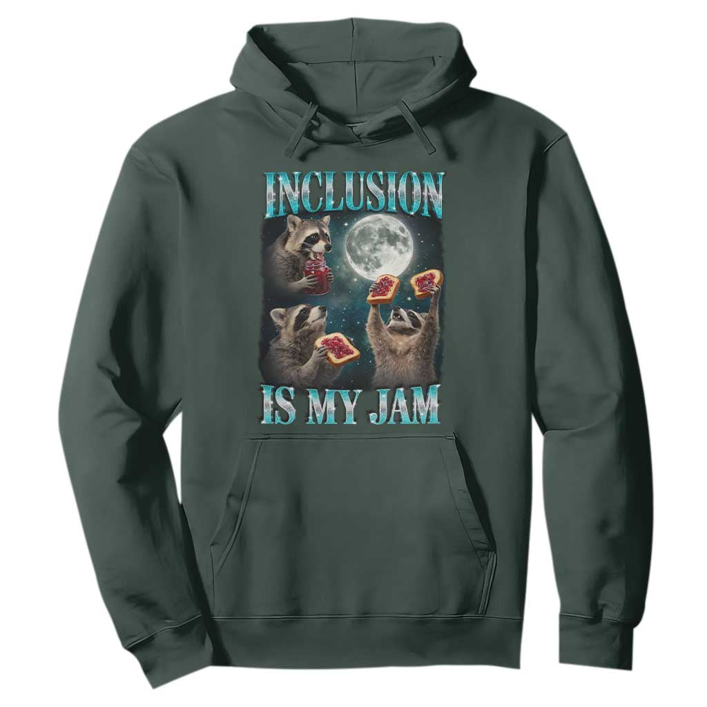 Inclusion Is My Jam Hoodie Raccoon Meme Neurodiversity SPED Teacher Gift TS10 Dark Forest Green Print Your Wear
