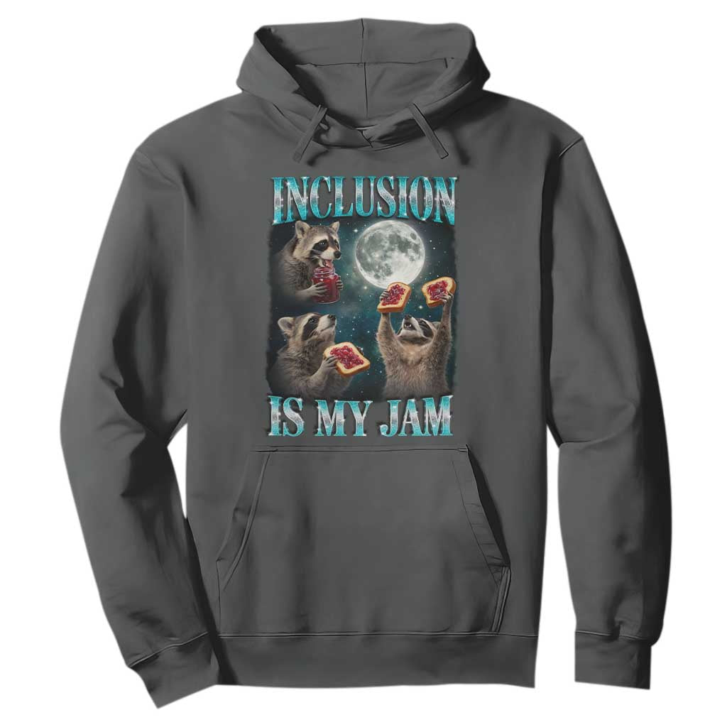 Inclusion Is My Jam Hoodie Raccoon Meme Neurodiversity SPED Teacher Gift TS10 Dark Heather Print Your Wear