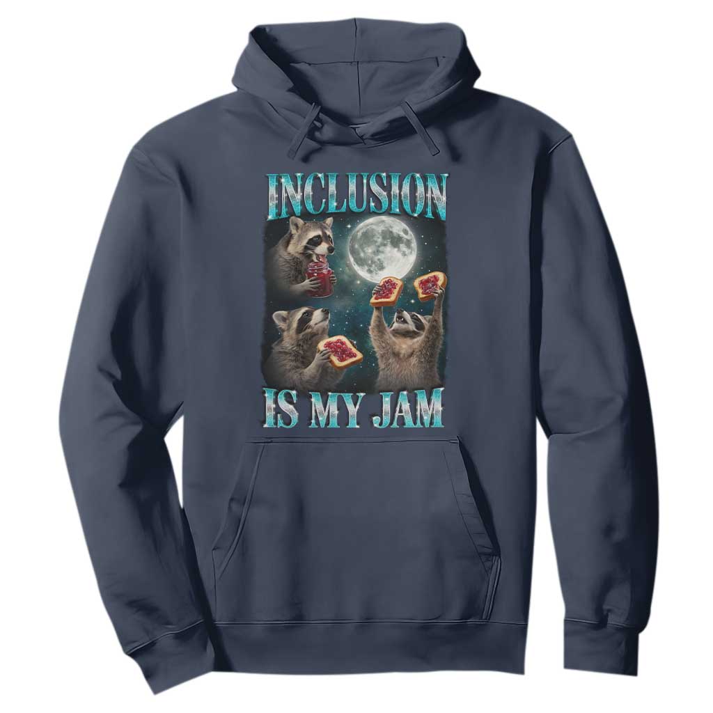 Inclusion Is My Jam Hoodie Raccoon Meme Neurodiversity SPED Teacher Gift TS10 Navy Print Your Wear