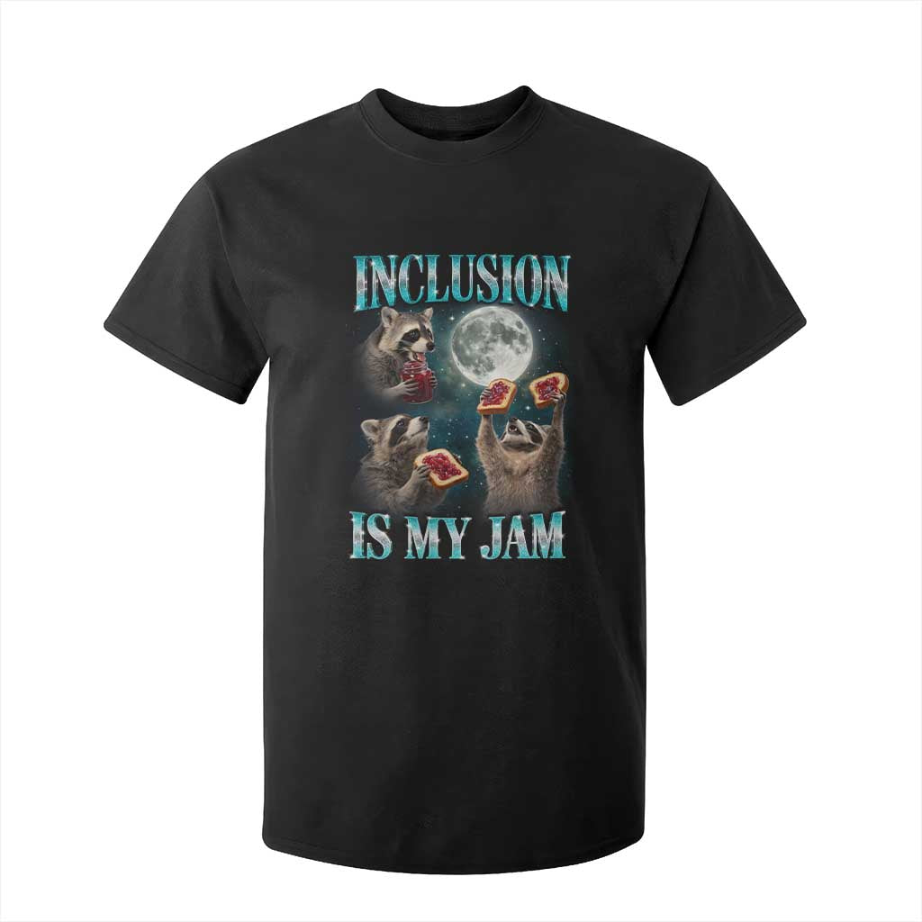 Inclusion Is My Jam T Shirt For Kid Raccoon Meme Neurodiversity SPED Teacher Gift TS10 Black Print Your Wear