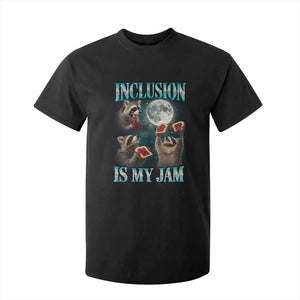 Inclusion Is My Jam T Shirt For Kid Raccoon Meme Neurodiversity SPED Teacher Gift TS10 Black Print Your Wear