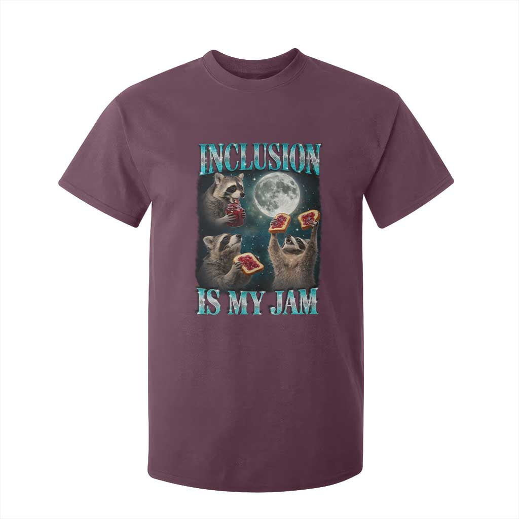 Inclusion Is My Jam T Shirt For Kid Raccoon Meme Neurodiversity SPED Teacher Gift TS10 Maroon Print Your Wear