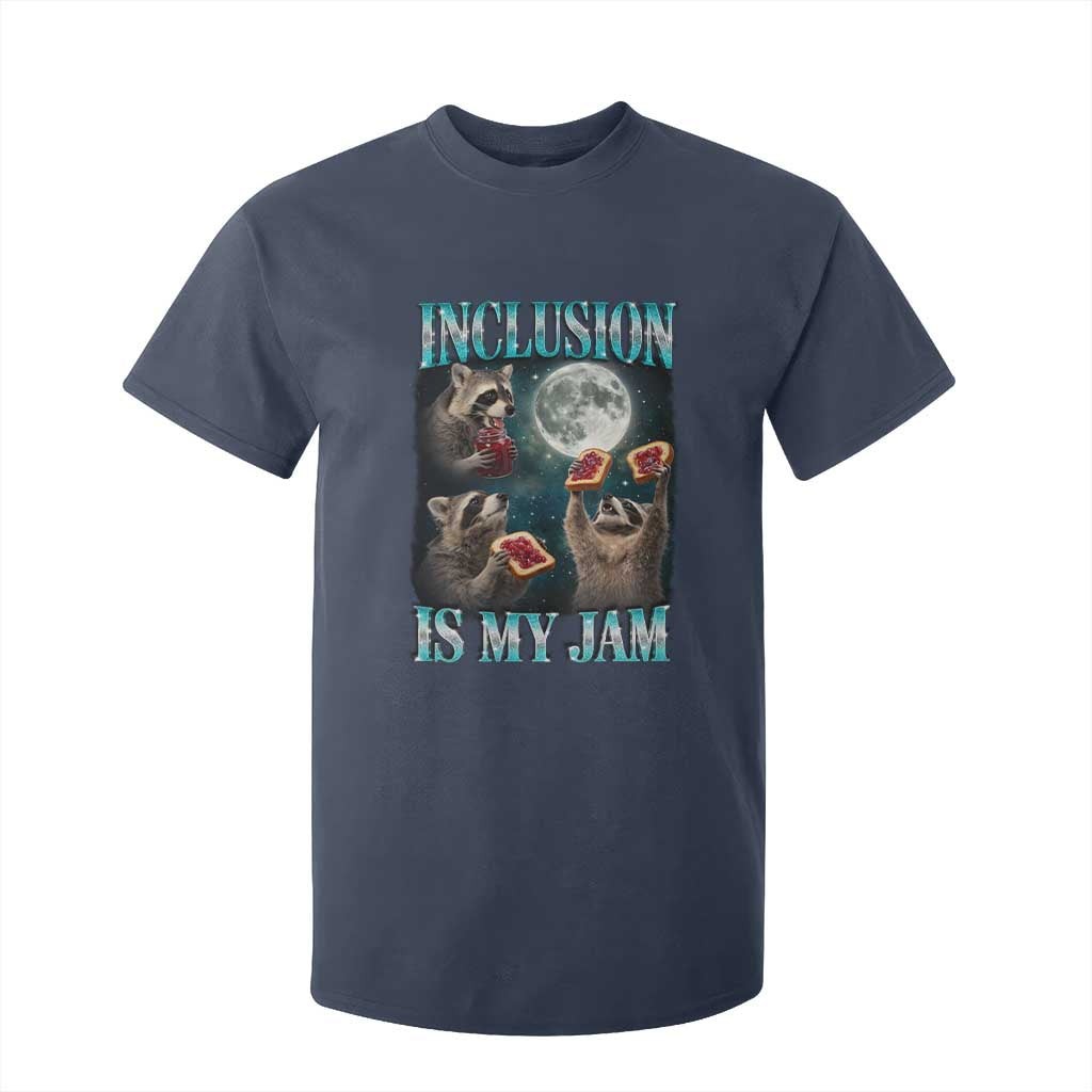 Inclusion Is My Jam T Shirt For Kid Raccoon Meme Neurodiversity SPED Teacher Gift TS10 Navy Print Your Wear