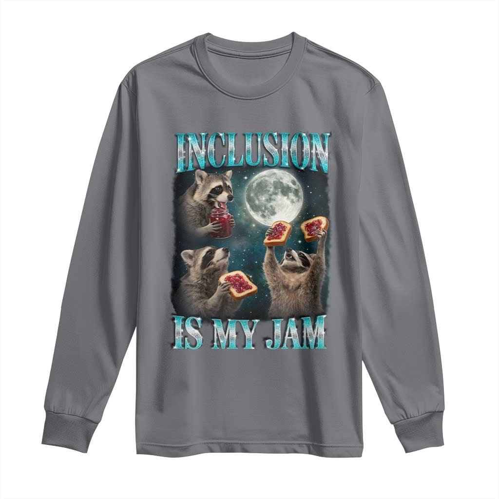 Inclusion Is My Jam Long Sleeve Shirt Raccoon Meme Neurodiversity SPED Teacher Gift TS10 Charcoal Print Your Wear