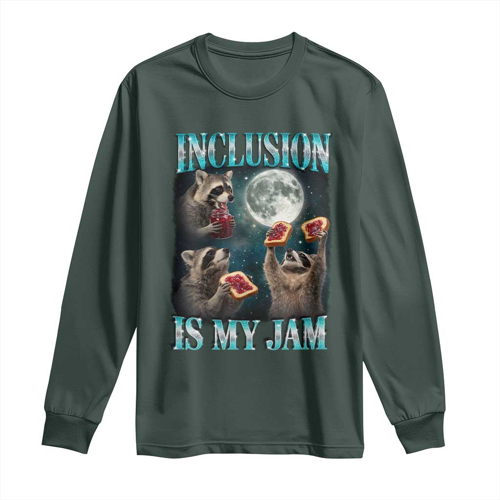 Inclusion Is My Jam Long Sleeve Shirt Raccoon Meme Neurodiversity SPED Teacher Gift TS10 Dark Forest Green Print Your Wear