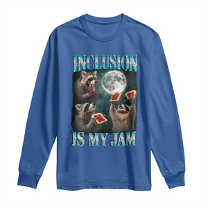 Inclusion Is My Jam Long Sleeve Shirt Raccoon Meme Neurodiversity SPED Teacher Gift TS10 Royal Blue Print Your Wear