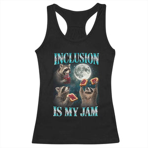 Inclusion Is My Jam Racerback Tank Top Raccoon Meme Neurodiversity SPED Teacher Gift TS10 Black Print Your Wear