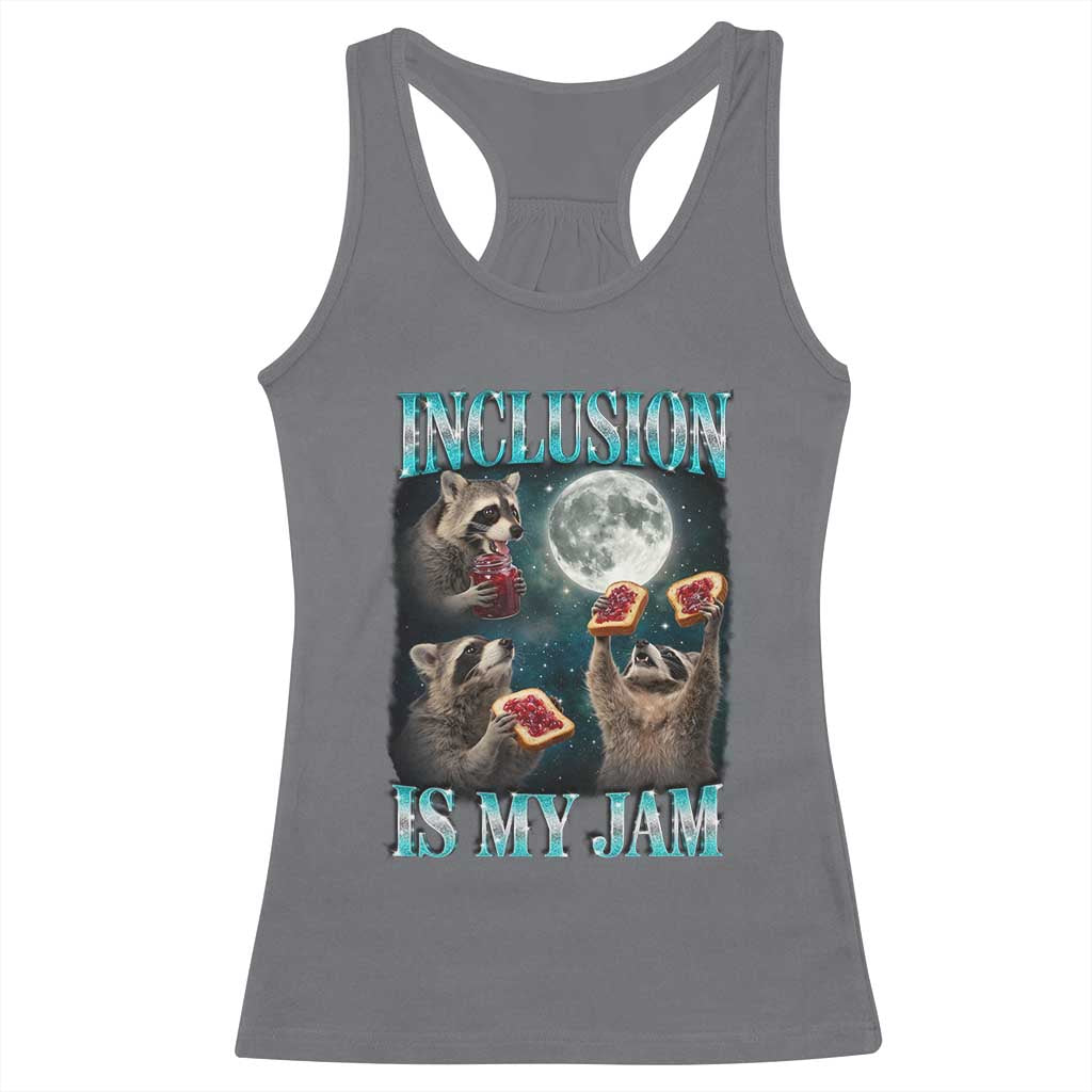 Inclusion Is My Jam Racerback Tank Top Raccoon Meme Neurodiversity SPED Teacher Gift TS10 Charcoal Print Your Wear