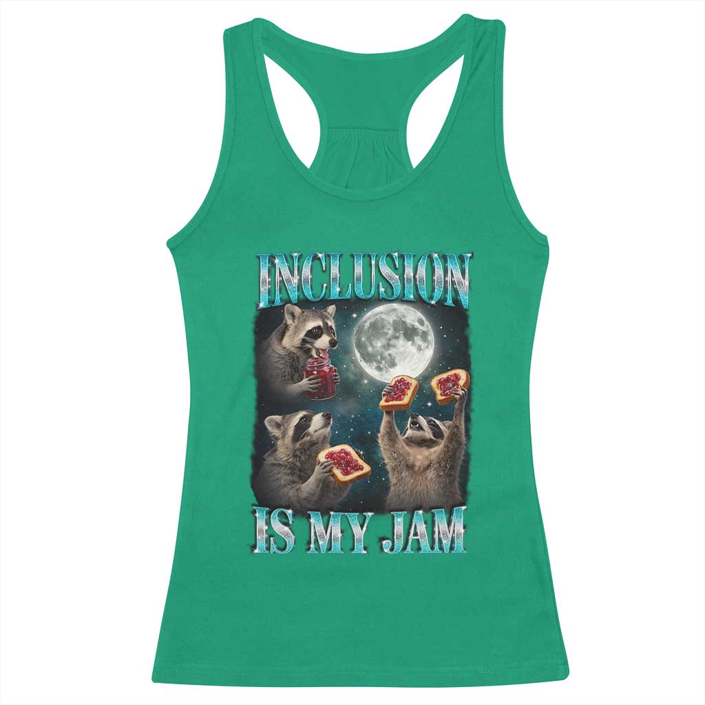Inclusion Is My Jam Racerback Tank Top Raccoon Meme Neurodiversity SPED Teacher Gift TS10 Irish Green Print Your Wear