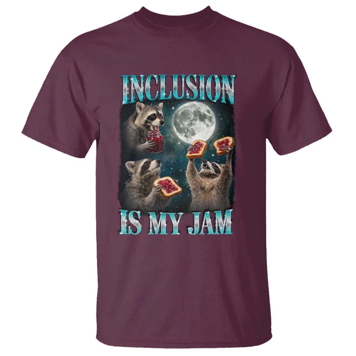 Inclusion Is My Jam T Shirt Raccoon Meme Neurodiversity SPED Teacher Gift TS10 Maroon Print Your Wear