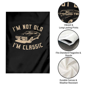 Funny Car Graphic Garden Flag Vintage I'm Not Old I'm Classic TS10 Print Your Wear