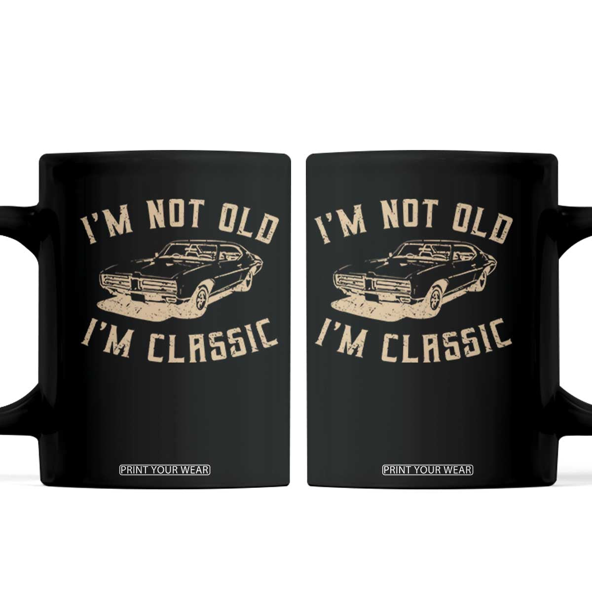 Funny Car Graphic Coffee Mug Vintage I'm Not Old I'm Classic TS10 Black Print Your Wear