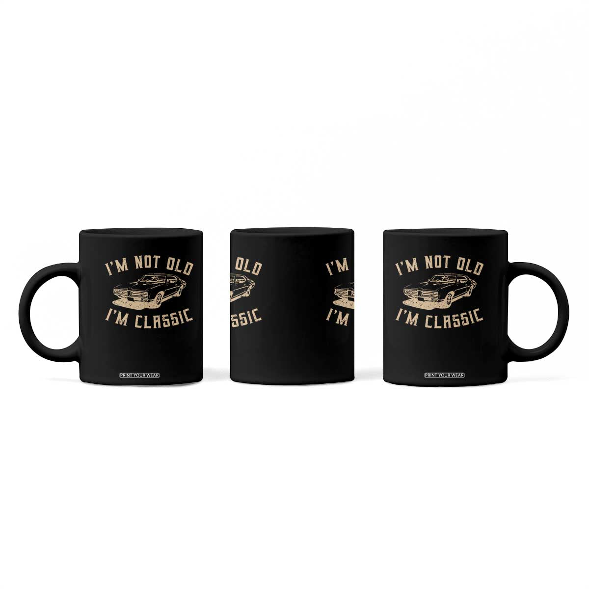 Funny Car Graphic Coffee Mug Vintage I'm Not Old I'm Classic TS10 Print Your Wear