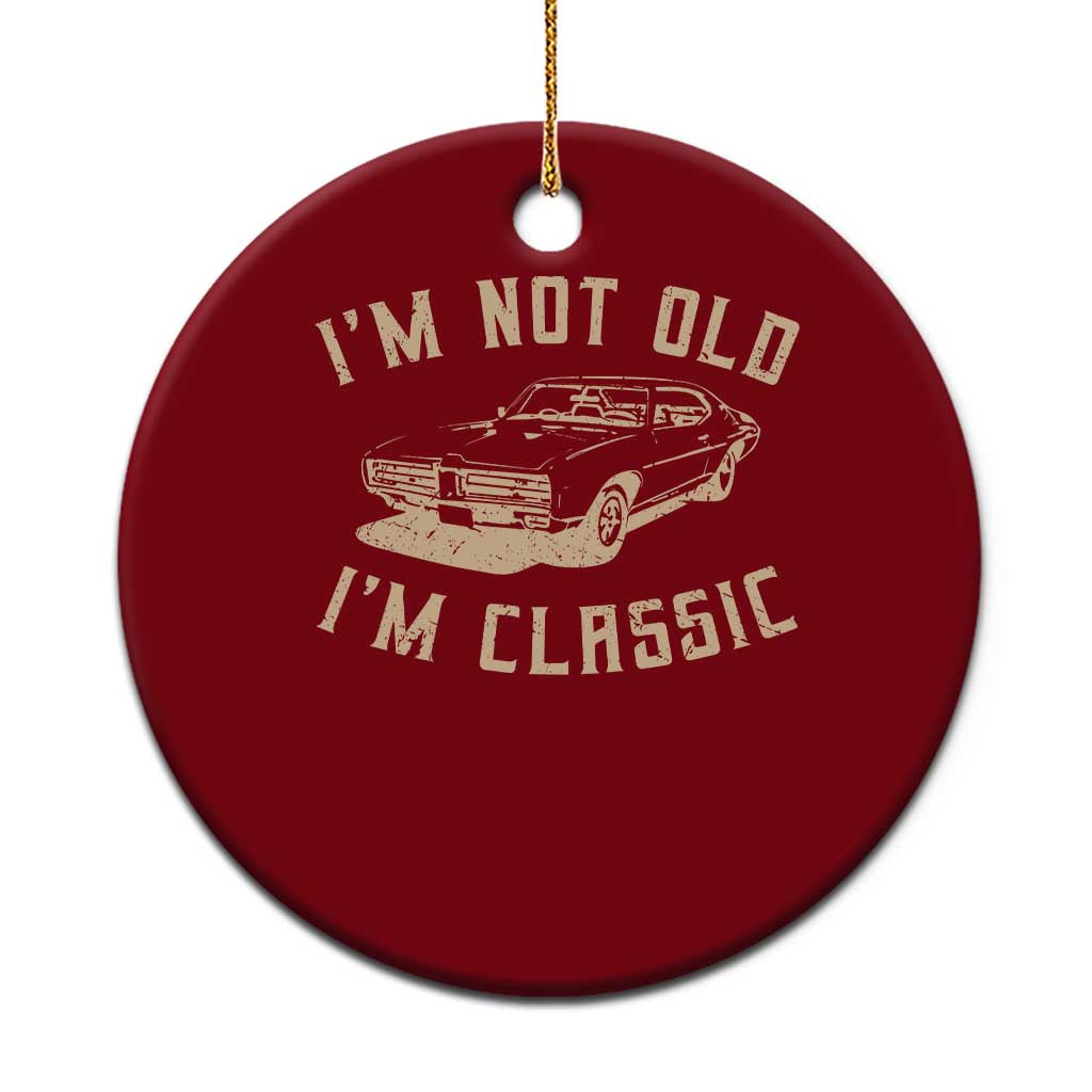 Funny Car Graphic Ceramic Ornament Vintage I'm Not Old I'm Classic TS10 1pc Red Print Your Wear