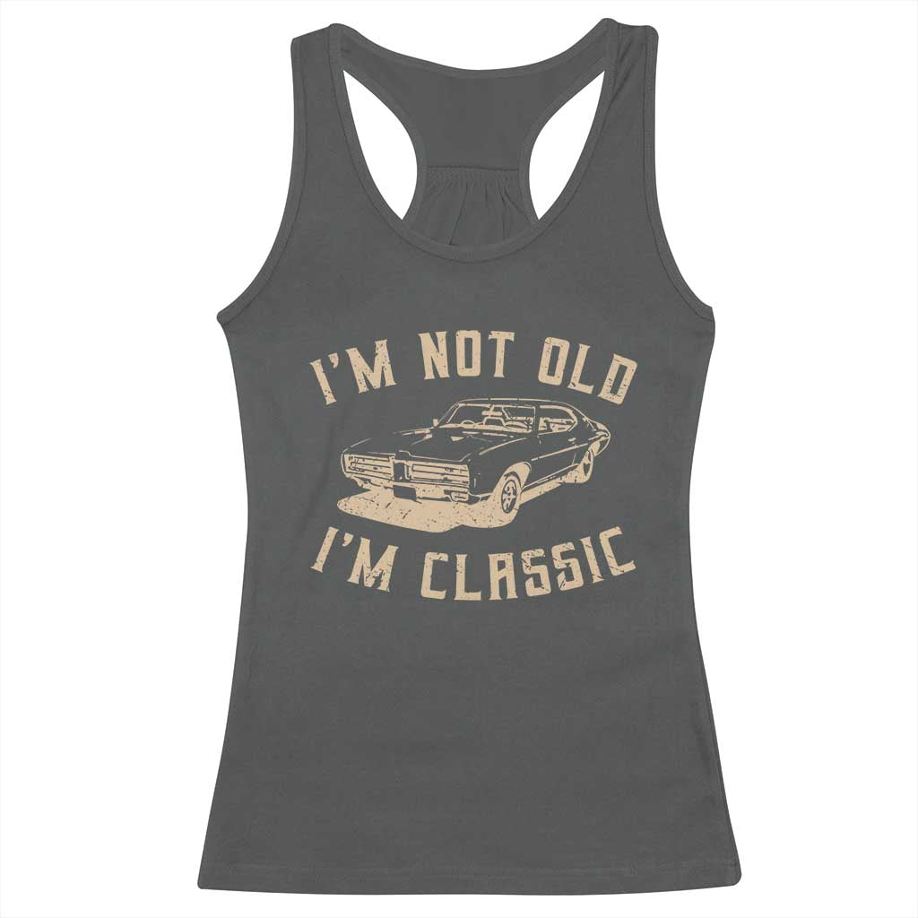 Funny Car Graphic Racerback Tank Top Vintage I'm Not Old I'm Classic TS10 Dark Heather Print Your Wear