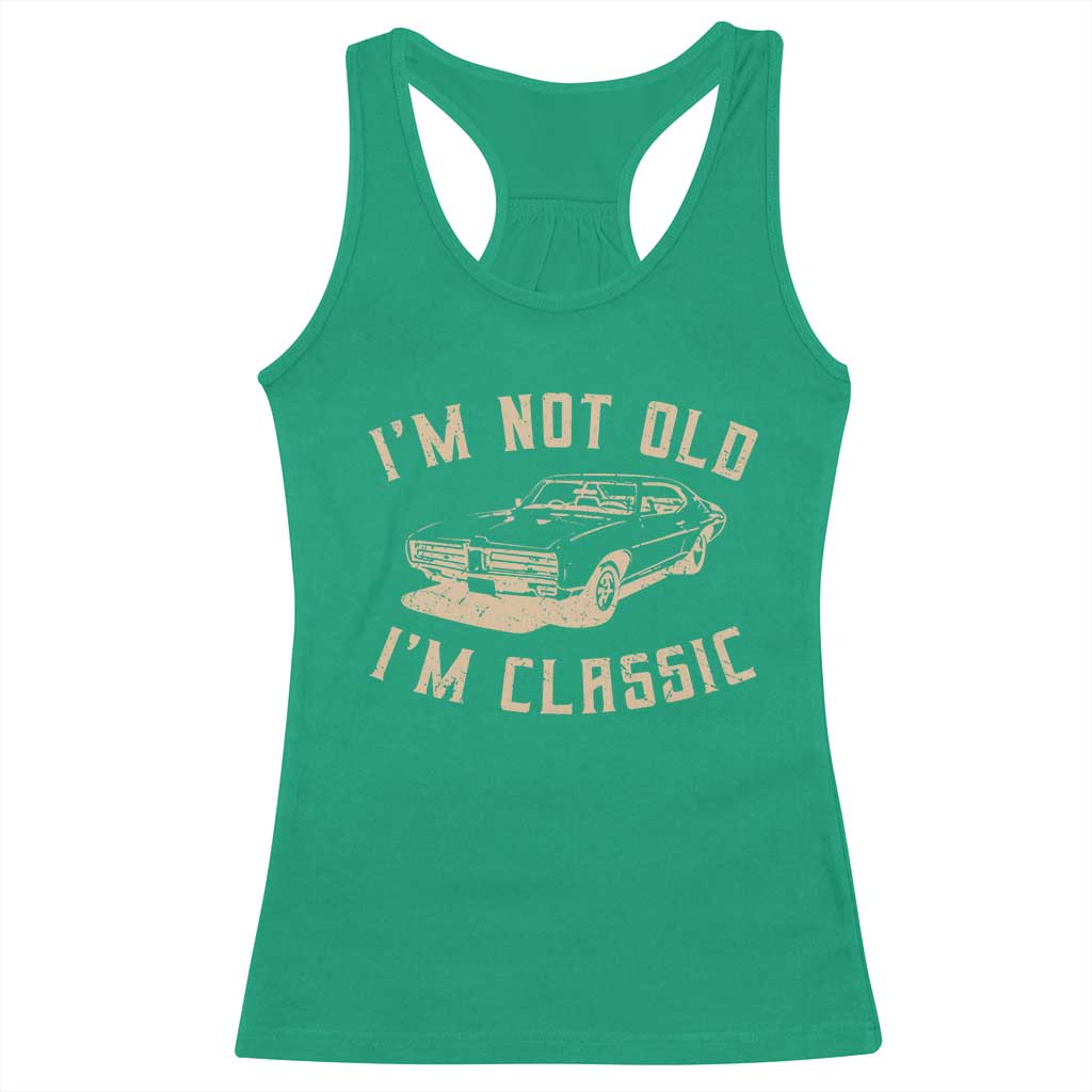 Funny Car Graphic Racerback Tank Top Vintage I'm Not Old I'm Classic TS10 Irish Green Print Your Wear