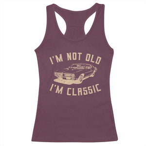 Funny Car Graphic Racerback Tank Top Vintage I'm Not Old I'm Classic TS10 Maroon Print Your Wear