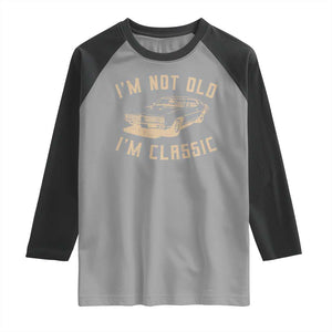 Funny Car Graphic Raglan Shirt Vintage I'm Not Old I'm Classic TS10 Sport Gray Black Print Your Wear