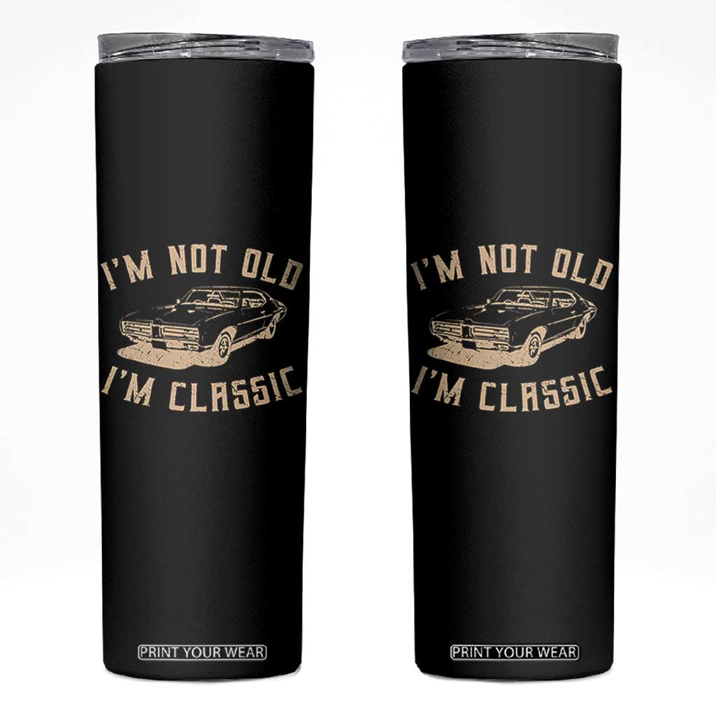 Funny Car Graphic Skinny Tumbler Vintage I'm Not Old I'm Classic TS10 Black Print Your Wear