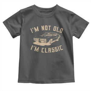Funny Car Graphic Toddler T Shirt Vintage I'm Not Old I'm Classic TS10 Dark Heather Print Your Wear