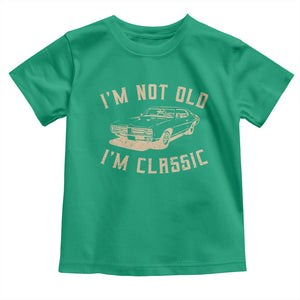 Funny Car Graphic Toddler T Shirt Vintage I'm Not Old I'm Classic TS10 Irish Green Print Your Wear