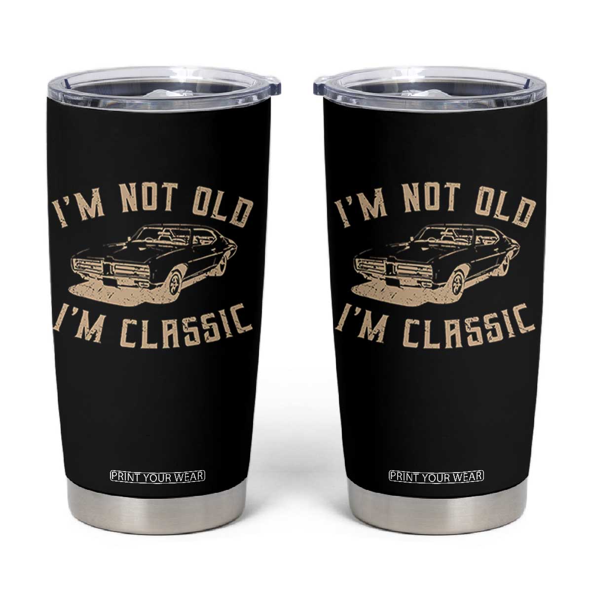 Funny Car Graphic Tumbler Cup Vintage I'm Not Old I'm Classic TS10 Black Print Your Wear