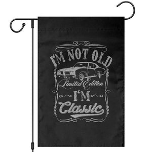 Funny Classic Car Guy Garden Flag Vintage I'm Not Old I'm Classic TS10 Black Print Your Wear