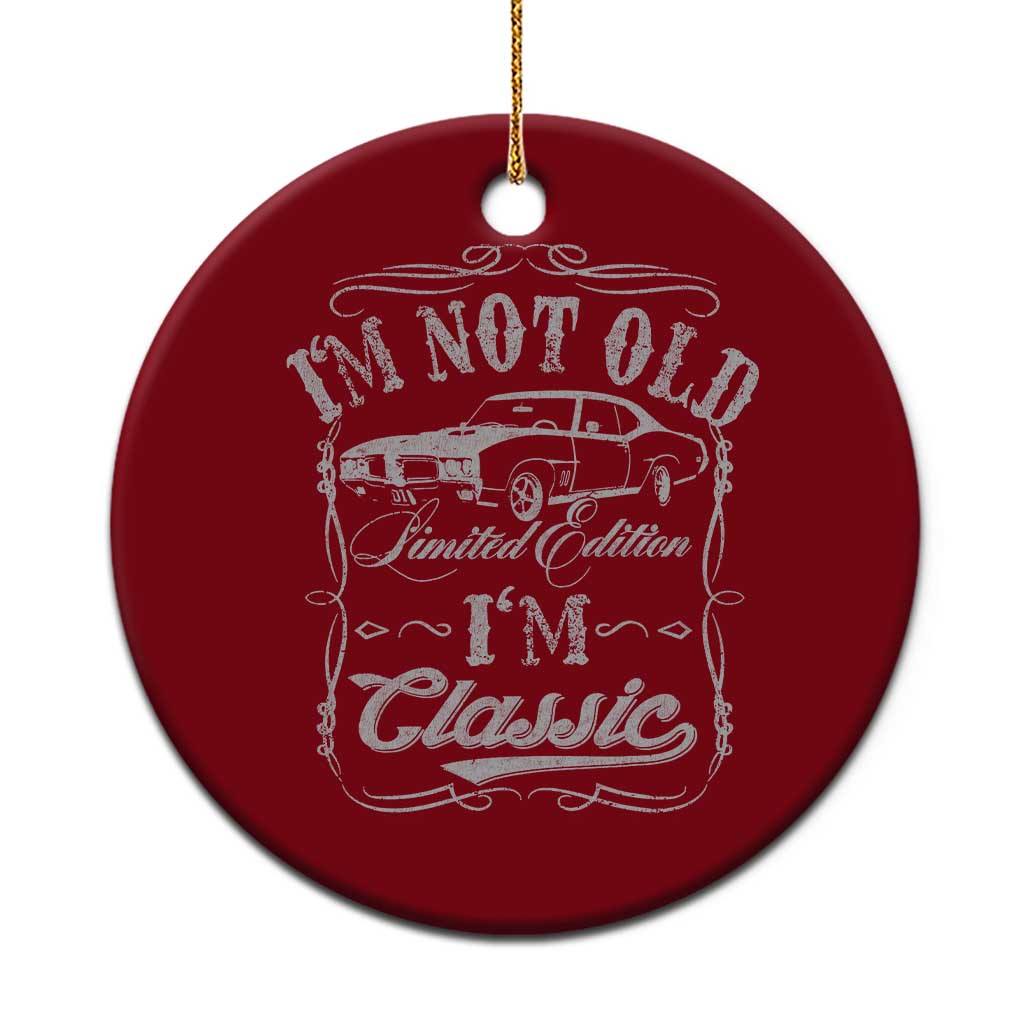 Funny Classic Car Guy Ceramic Ornament Vintage I'm Not Old I'm Classic TS10 1pc Red Print Your Wear