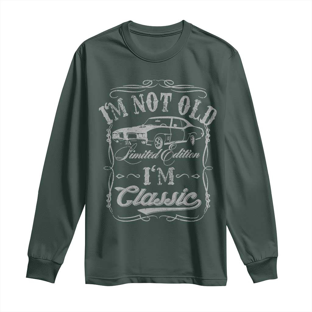 Funny Classic Car Guy Long Sleeve Shirt Vintage I'm Not Old I'm Classic TS10 Dark Forest Green Print Your Wear