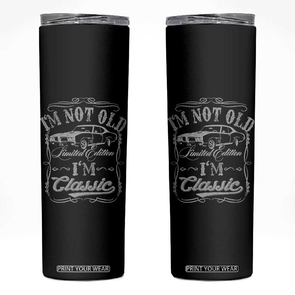 Funny Classic Car Guy Skinny Tumbler Vintage I'm Not Old I'm Classic TS10 Black Print Your Wear