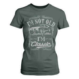 Funny Classic Car Guy T Shirt For Women Vintage I'm Not Old I'm Classic TS10 Dark Forest Green Print Your Wear