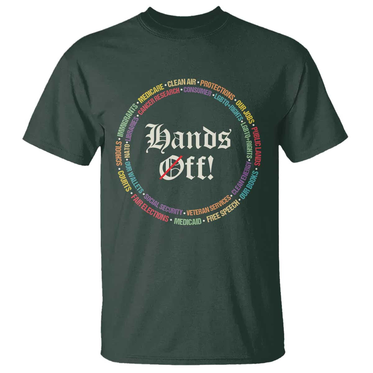 Hands Off T Shirt Human Rights Social Security And Medicare Protest TS10 Dark Forest Green Print Your Wear