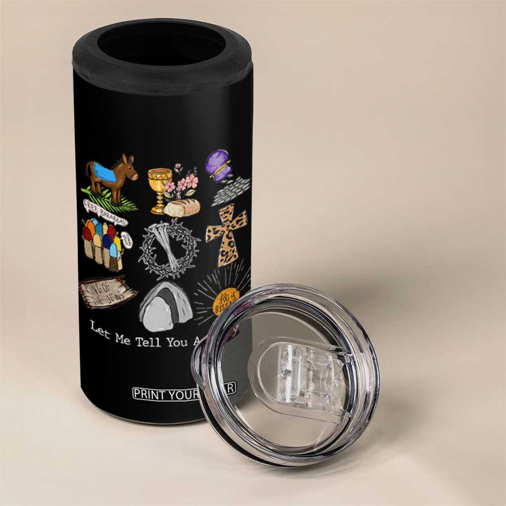 Easter Story 4 in 1 Can Cooler Tumbler He is Risen Let Me Tell You A Story Christian TS10 Print Your Wear