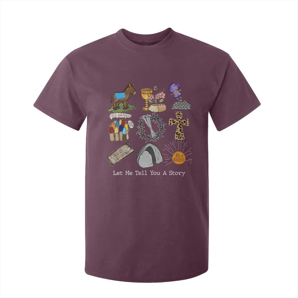 Easter Story T Shirt For Kid He is Risen Let Me Tell You A Story Christian TS10 Maroon Print Your Wear