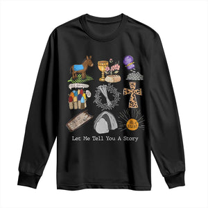 Easter Story Long Sleeve Shirt He is Risen Let Me Tell You A Story Christian TS10 Black Print Your Wear