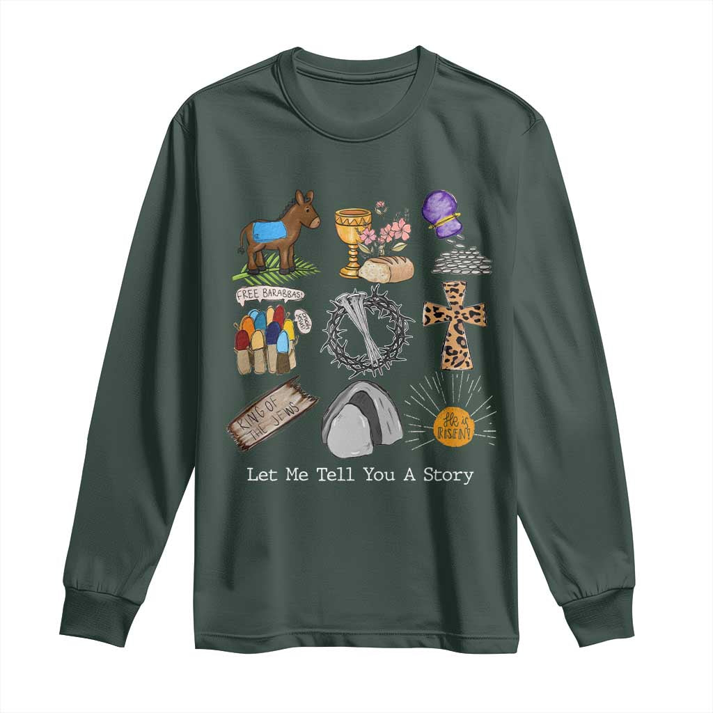 Easter Story Long Sleeve Shirt He is Risen Let Me Tell You A Story Christian TS10 Dark Forest Green Print Your Wear